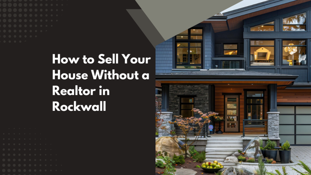How to Sell Your House Without a Realtor in Rockwall