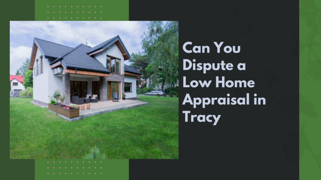 Can You Dispute a Low Home Appraisal in Tracy