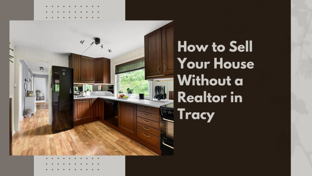 How to Sell Your House Without a Realtor in Tracy