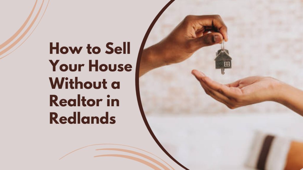 How to Sell Your House Without a Realtor in Redlands