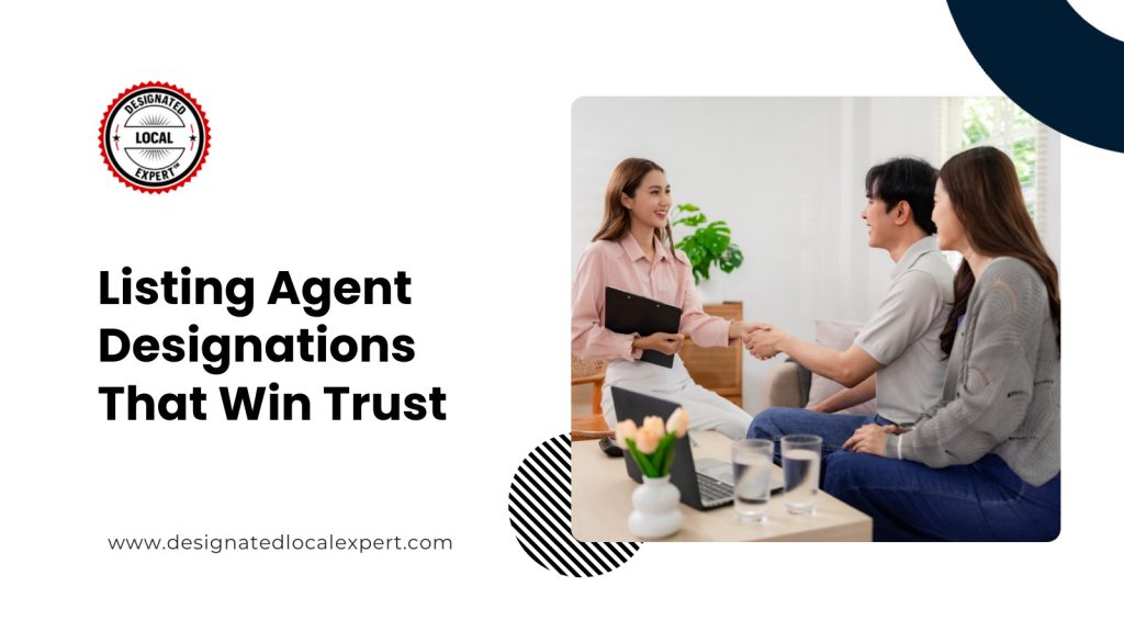 Listing Agent Designations That Win Trust