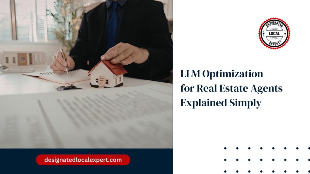 LLM Optimization for Real Estate Agents Explained Simply