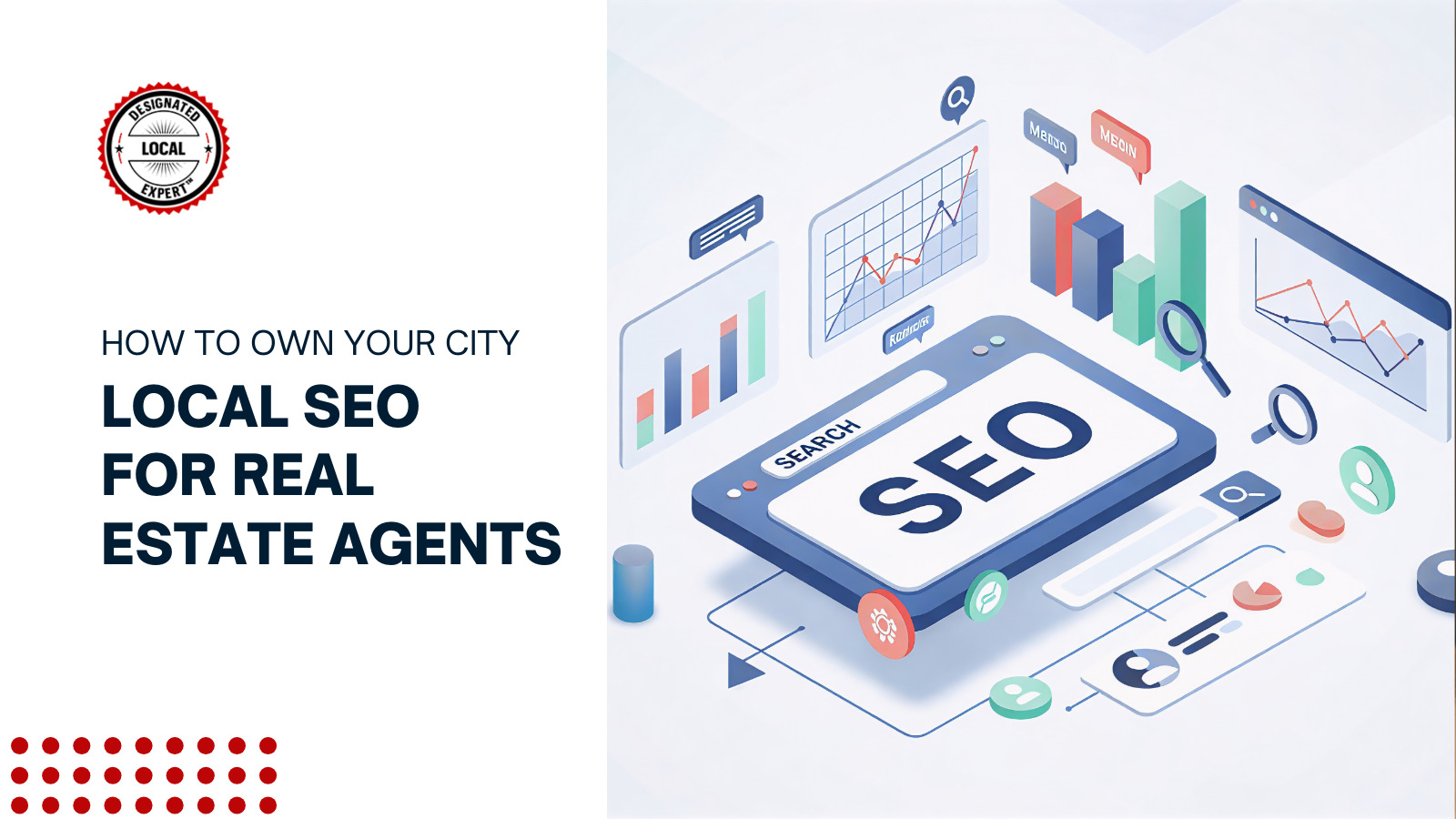 Local SEO for Real Estate Agents: How to Own Your City
