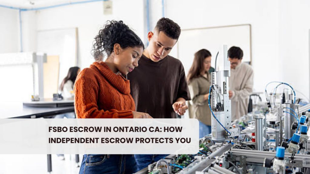 FSBO Escrow in Ontario CA: How Independent Escrow Protects You