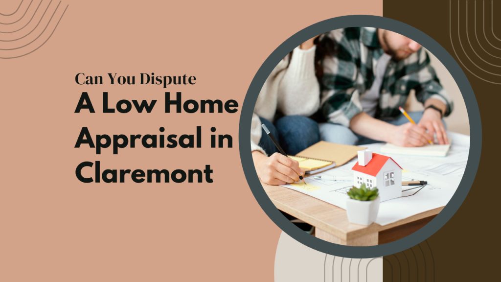 Can You Dispute a Low Home Appraisal in Claremont