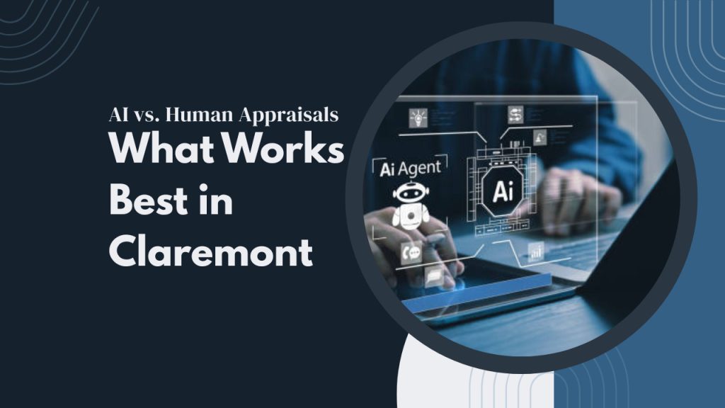 AI vs. Human Appraisals – What Works Best in Claremont