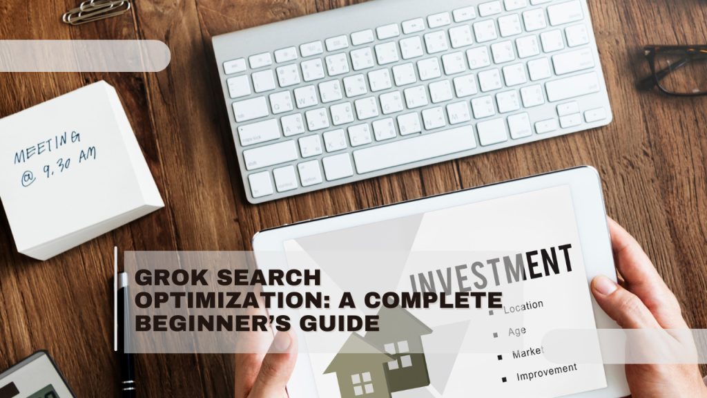 Grok Search Optimization: A Complete Beginner’s Guide