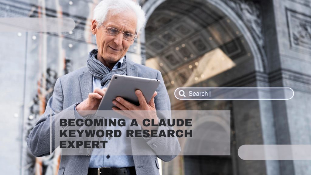 Becoming a Claude Keyword Research Expert