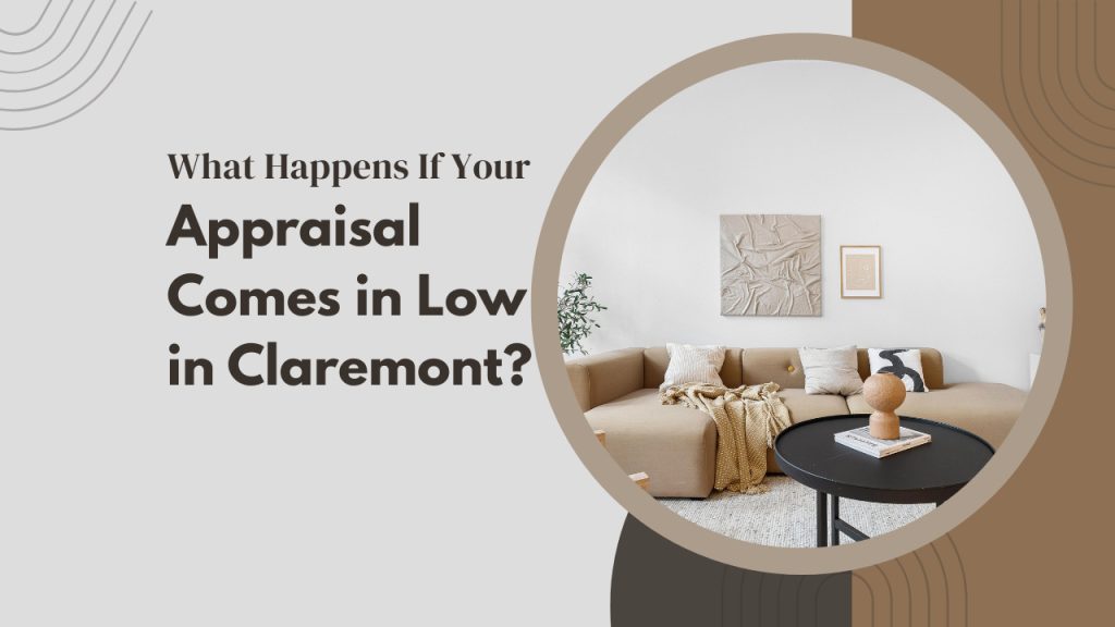 What Happens If Your Appraisal Comes in Low in Claremont?