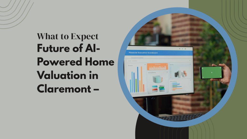 Future of AI-Powered Home Valuation in Claremont – What to Expect