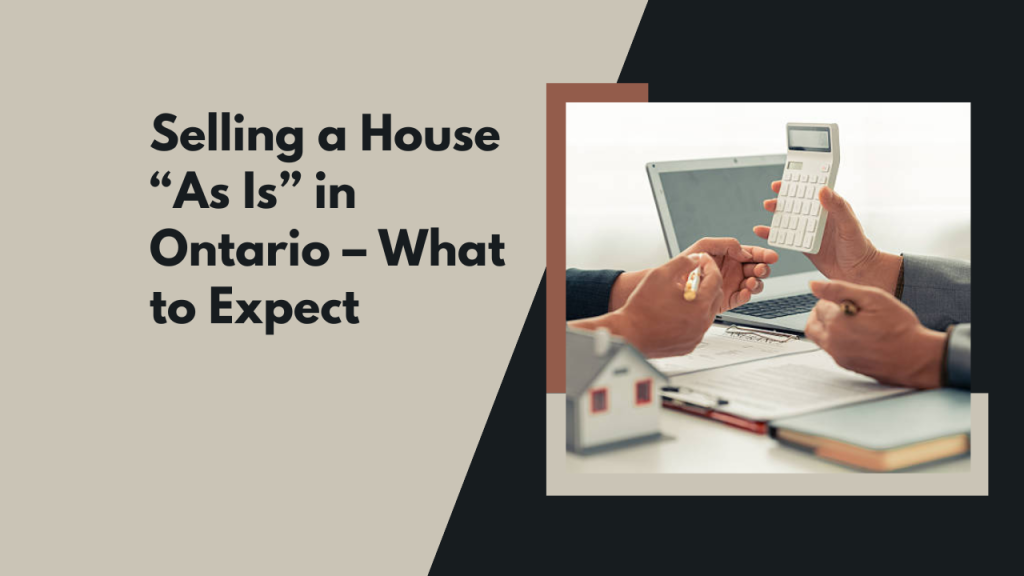 Selling a House “As Is” in Ontario – What to Expect