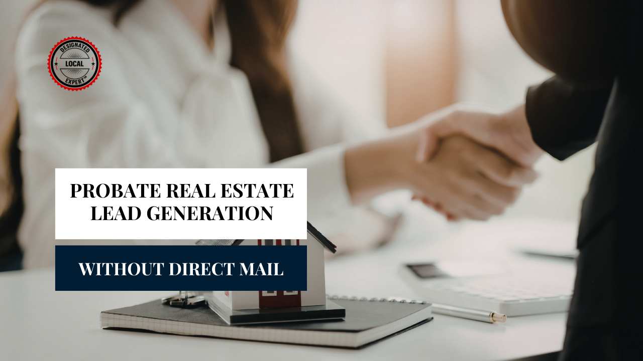 Probate Real Estate Lead Generation Without Direct Mail