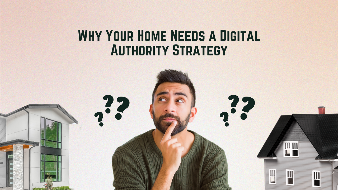 Why Your Home Needs a Digital Authority Strategy