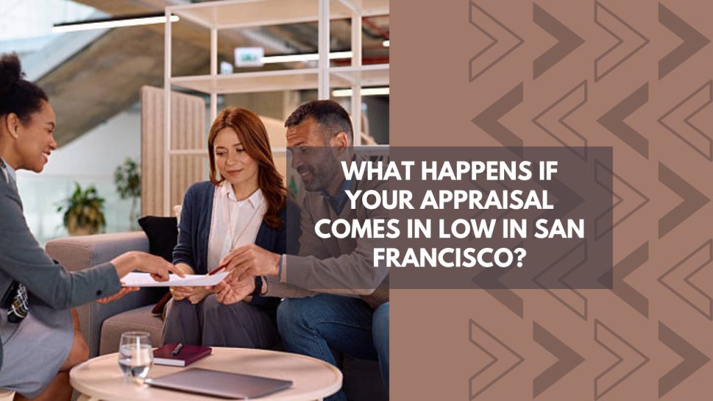 What Happens If Your Appraisal Comes in Low in San Francisco?