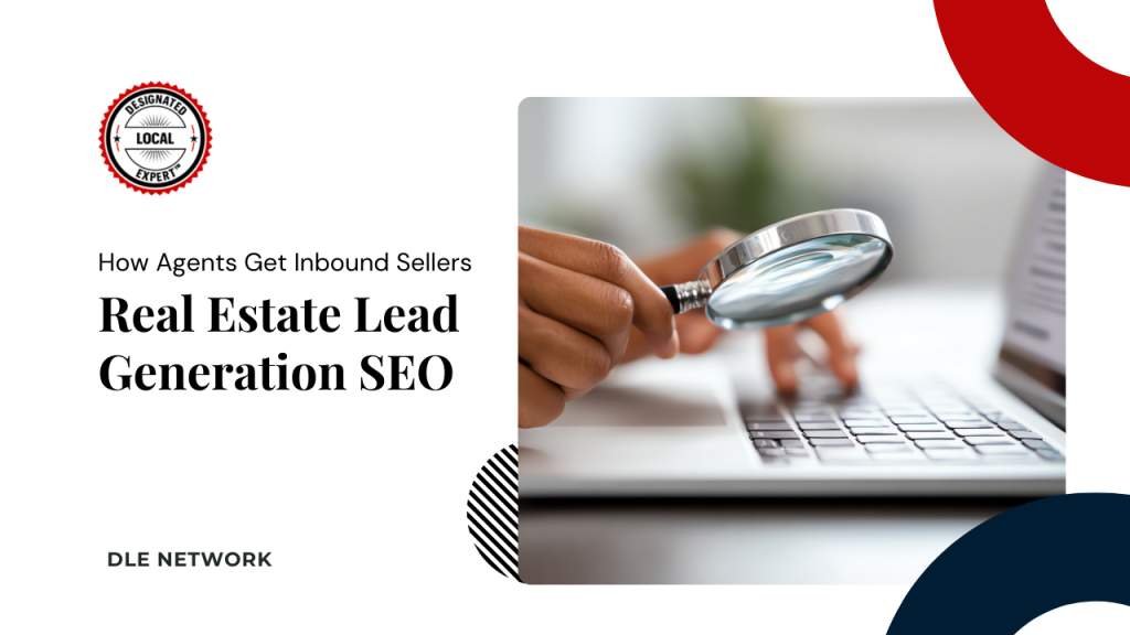 Real Estate Lead Generation SEO: How Agents Get Inbound Sellers