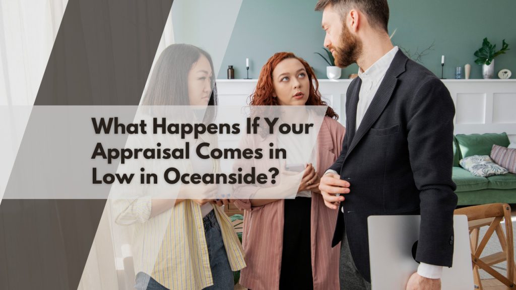 What Happens If Your Appraisal Comes in Low in Oceanside?
