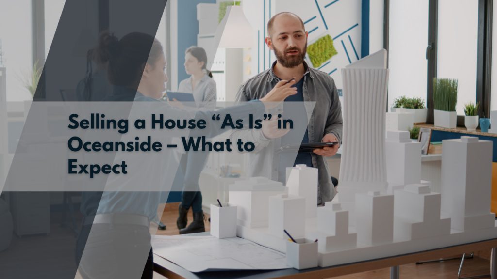 Selling a House “As Is” in Oceanside – What to Expect