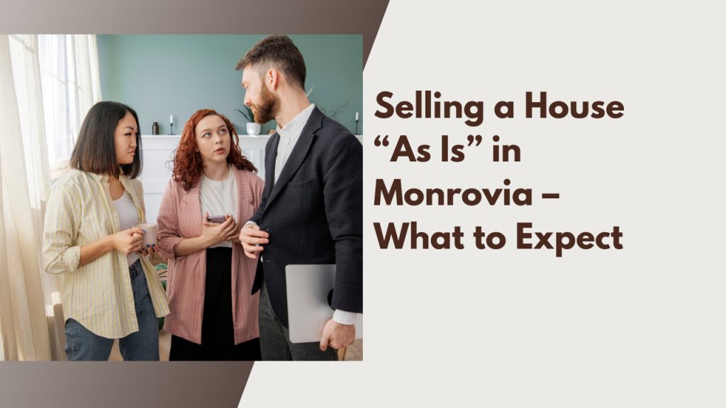 Selling a House “As Is” in Monrovia – What to Expect