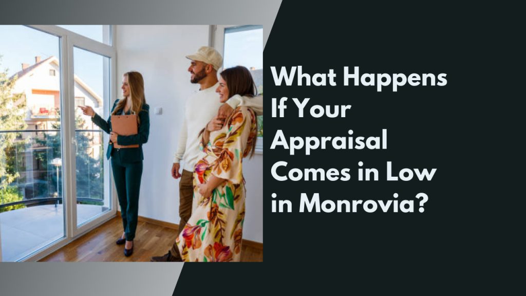 What Happens If Your Appraisal Comes in Low in Monrovia?
