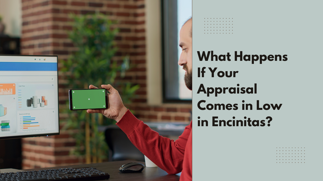 What Happens If Your Appraisal Comes in Low in Encinitas?
