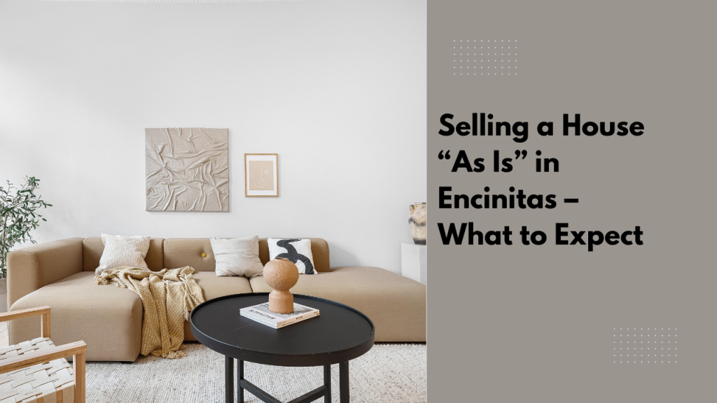 Selling a House “As Is” in Encinitas – What to Expect