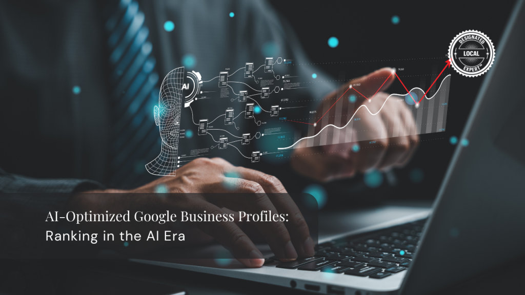 AI-Optimized Google Business Profiles: Ranking in the AI Era