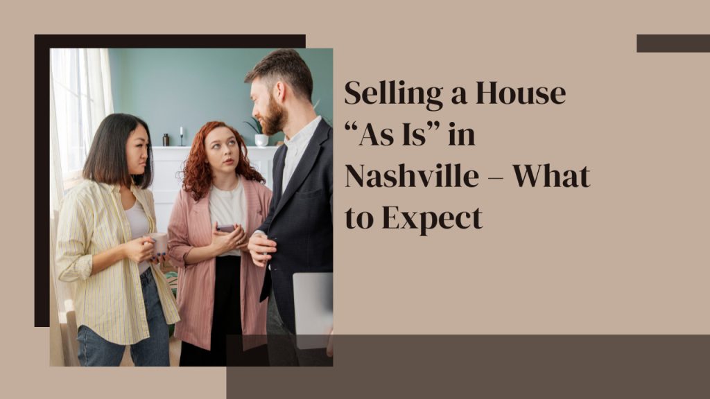 Selling a House “As Is” in Nashville – What to Expect