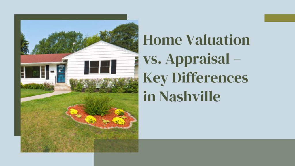 Home Valuation vs. Appraisal – Key Differences in Nashville