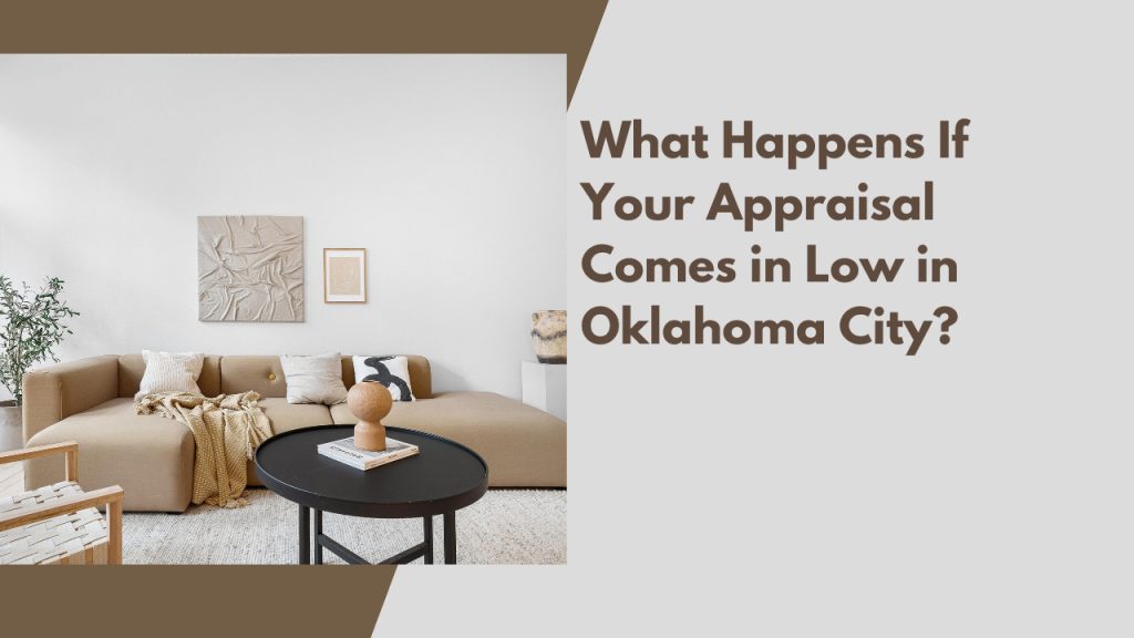 What Happens If Your Appraisal Comes in Low in Oklahoma City?