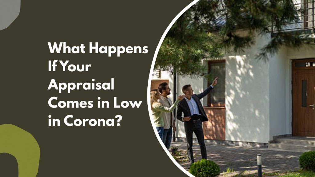 What Happens If Your Appraisal Comes in Low in Corona?