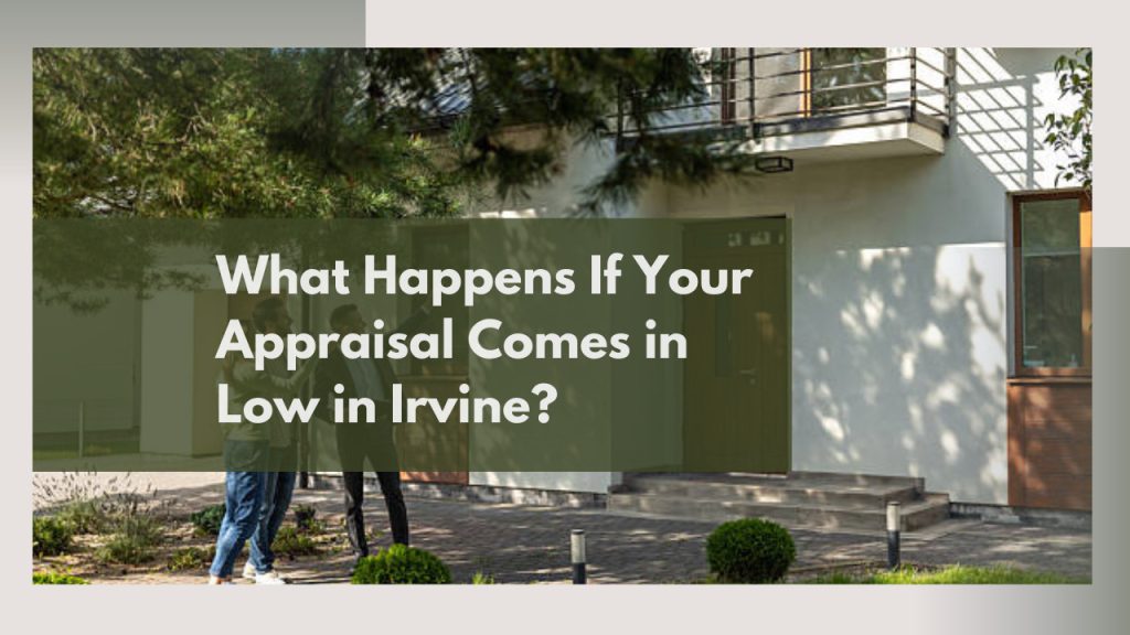 What Happens If Your Appraisal Comes in Low in Irvine?