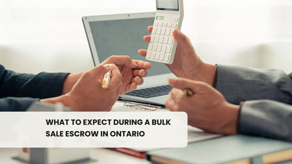 What to Expect During a Bulk Sale Escrow in Ontario