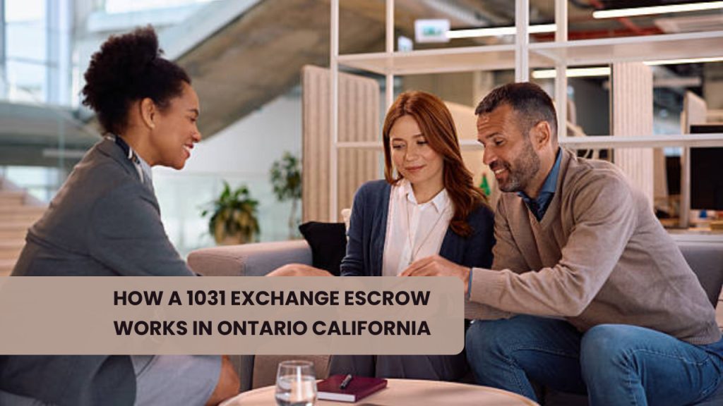 How a 1031 Exchange Escrow Works in Ontario California