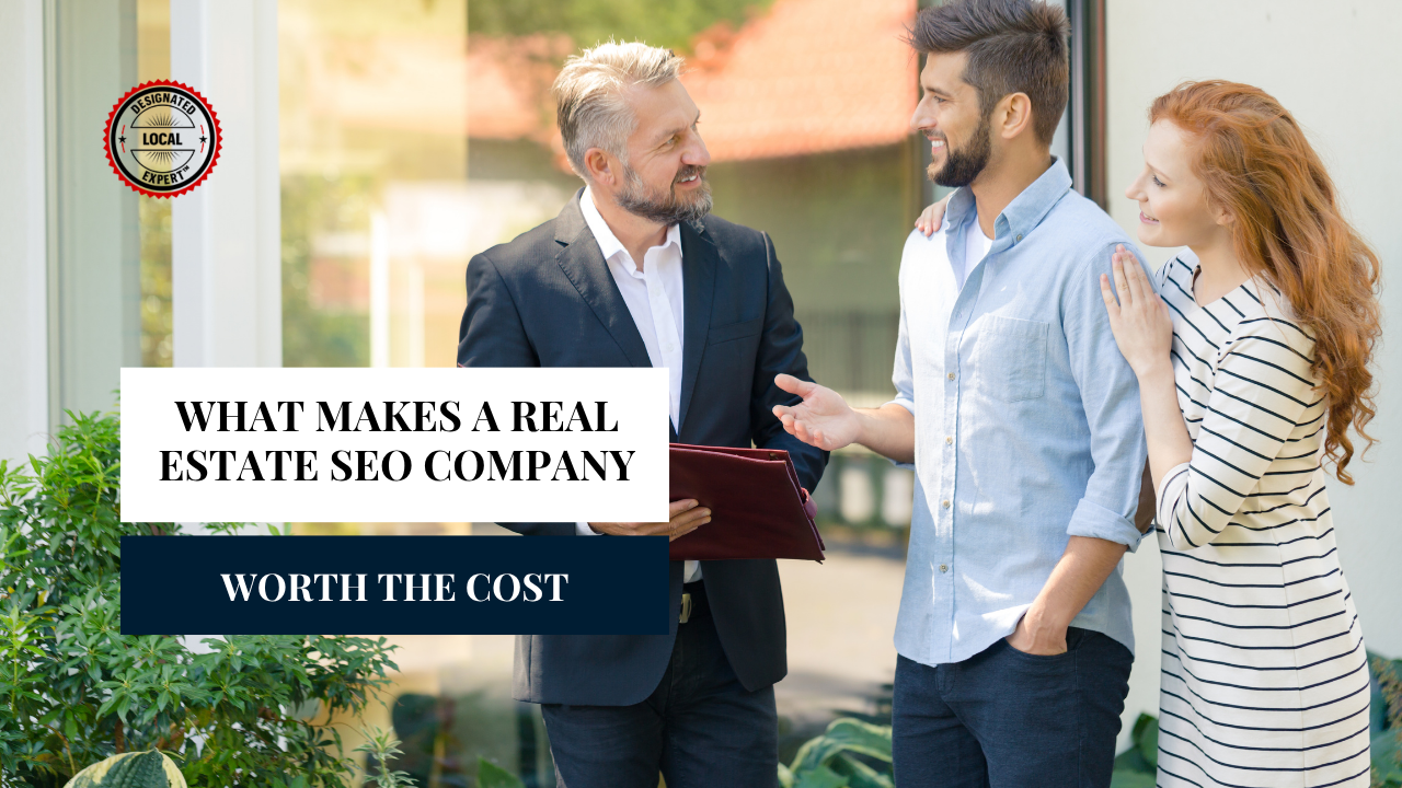 What Makes a Real Estate SEO Company Worth the Cost