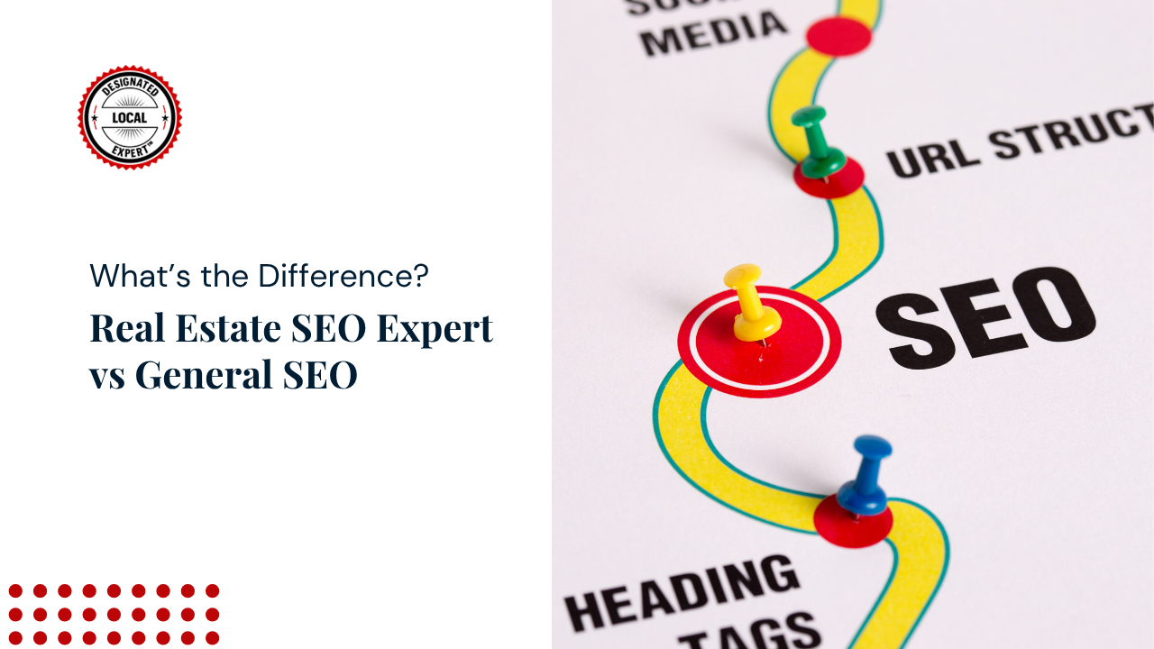 Real Estate SEO Expert vs General SEO