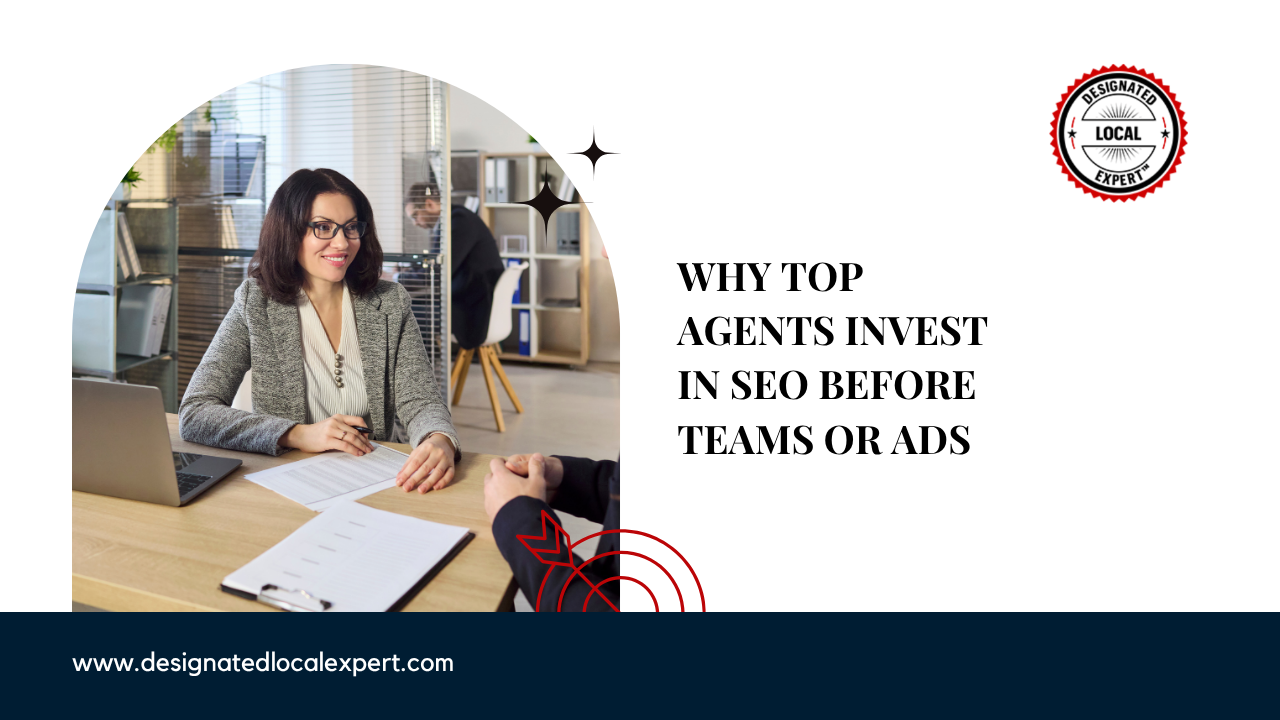 Why Top Agents Invest in SEO Before Teams or Ads