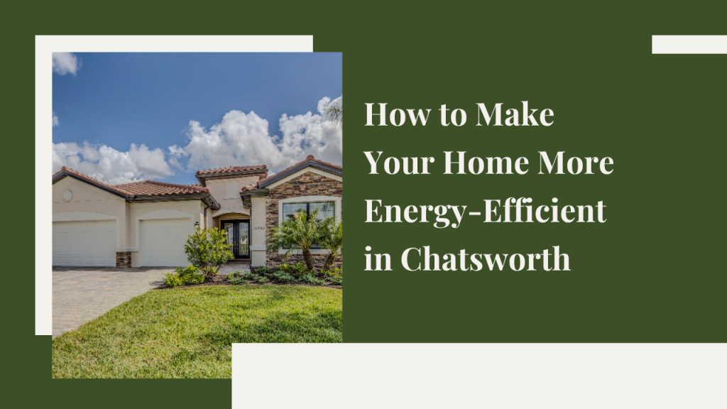 How to Make Your Home More Energy-Efficient in Chatsworth