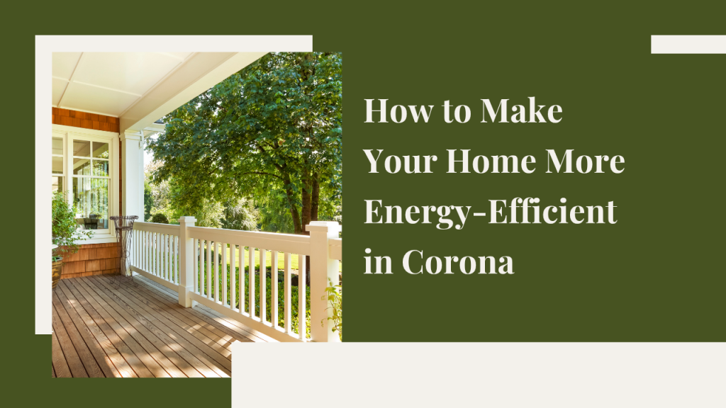 How to Make Your Home More Energy-Efficient in Corona