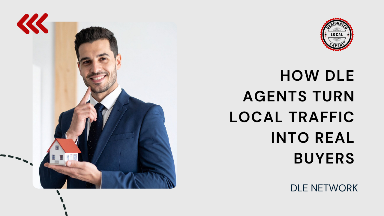 How DLE Agents Turn Local Traffic Into Real Buyers