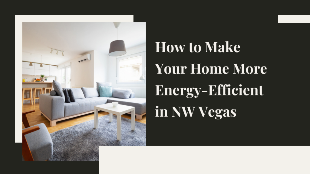 How to Make Your Home More Energy-Efficient in NW Vegas