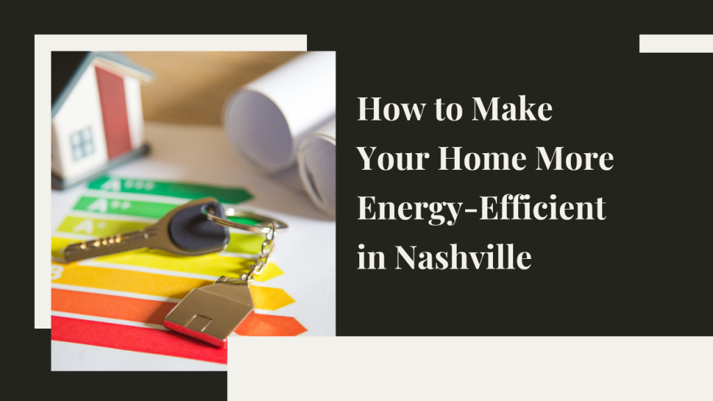 How to Make Your Home More Energy-Efficient in Nashville