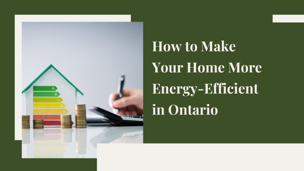 How to Make Your Home More Energy-Efficient in Ontario