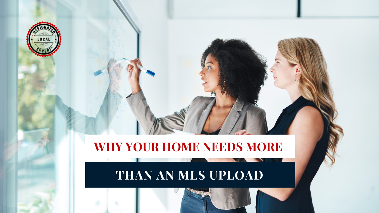 Why Your Home Needs More Than an MLS Upload
