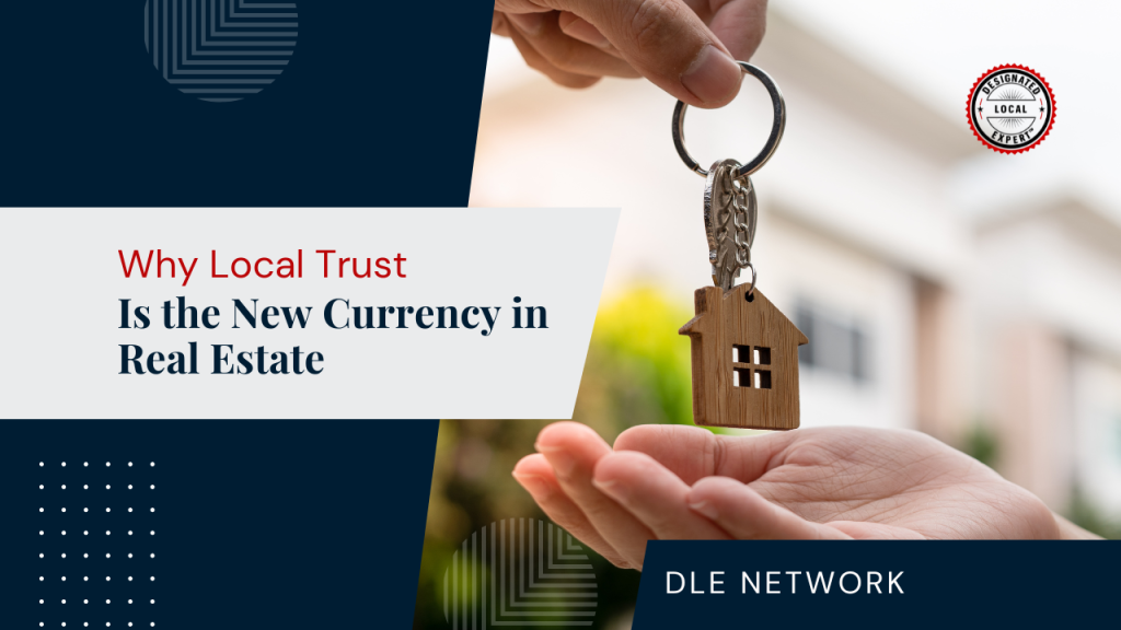 Why Local Trust Is the New Currency in Real Estate
