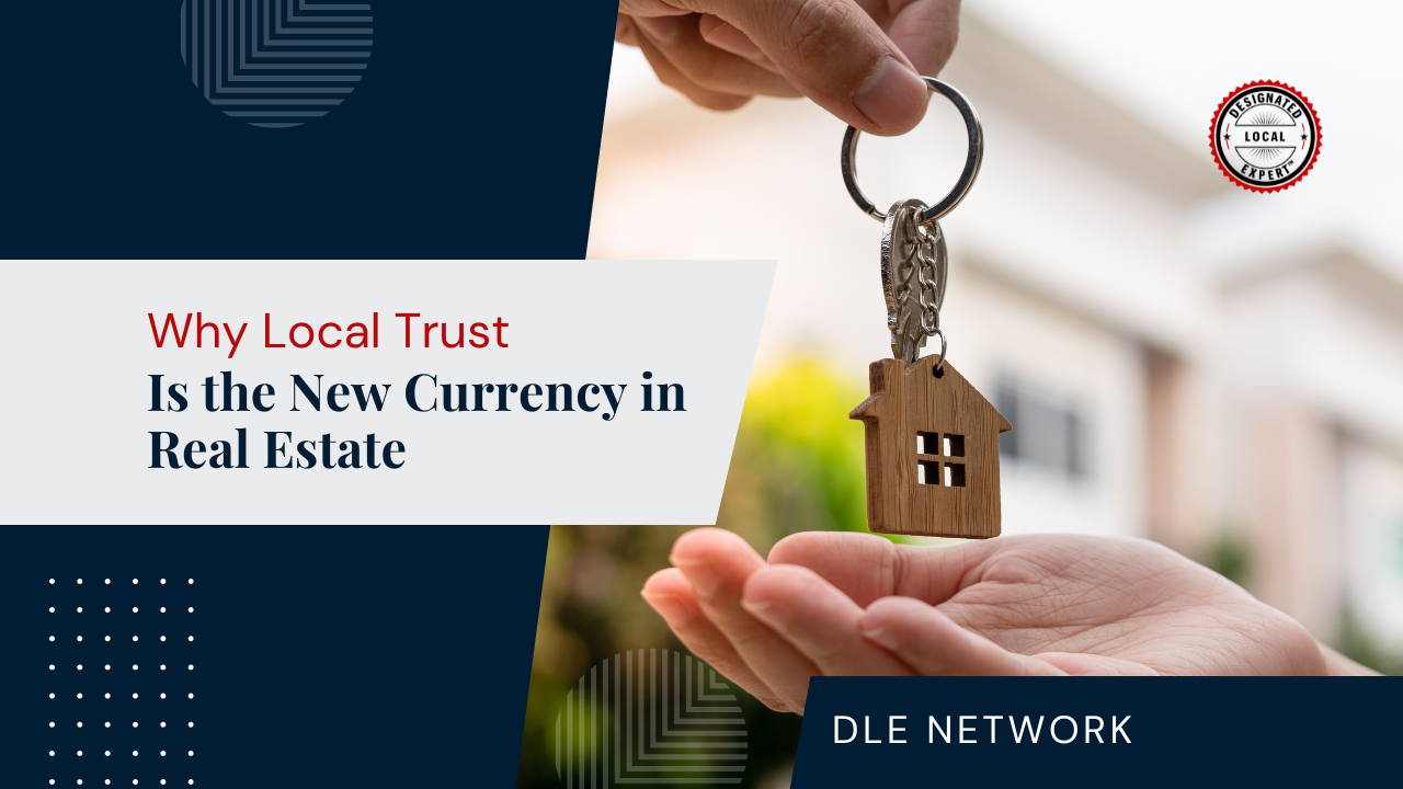 Why Local Trust Is the New Currency in Real Estate