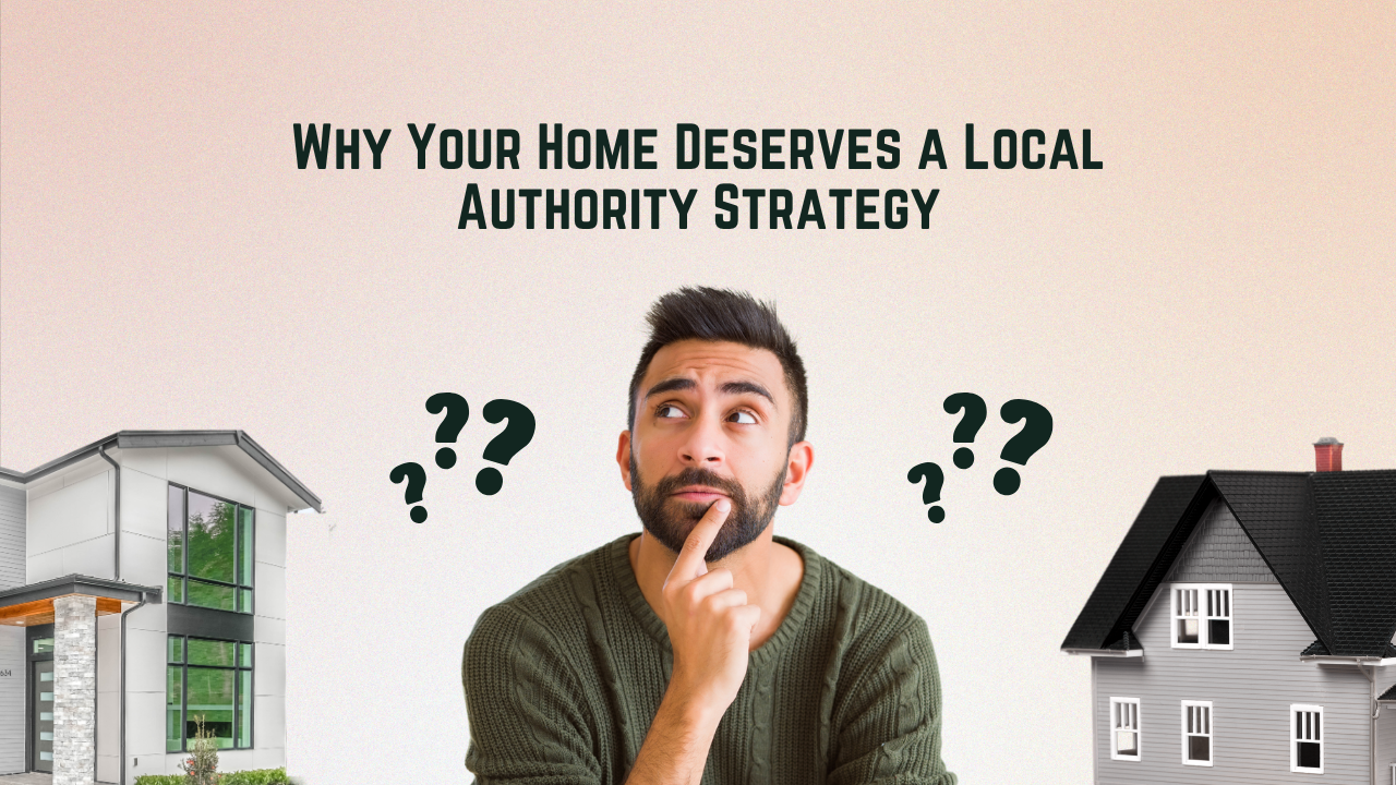 Why Your Home Deserves a Local Authority Strategy