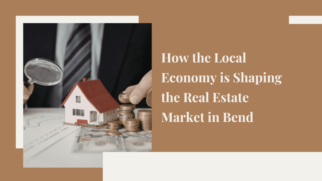 How Bend Economy Shapes the Real Estate Market