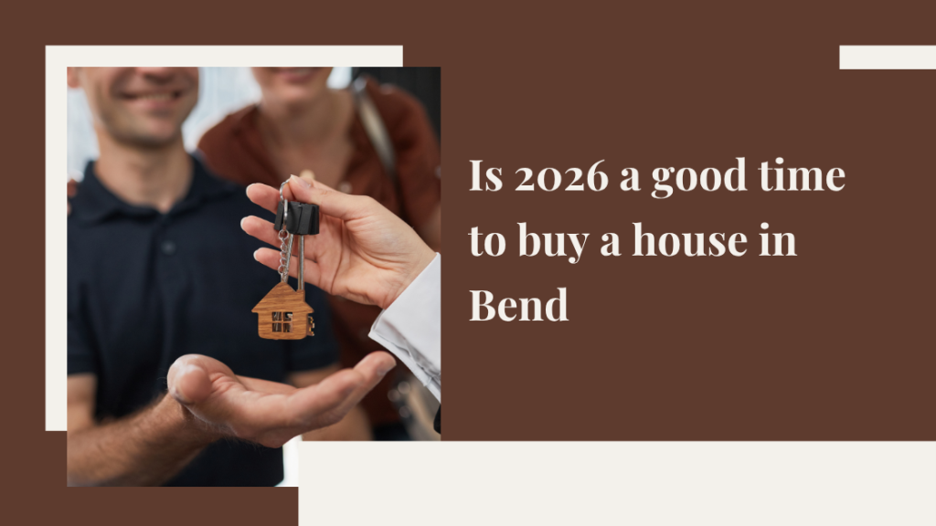Is 2026 a good time to buy a house in Bend?