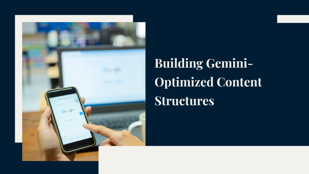 Building Gemini-Optimized Content Structures