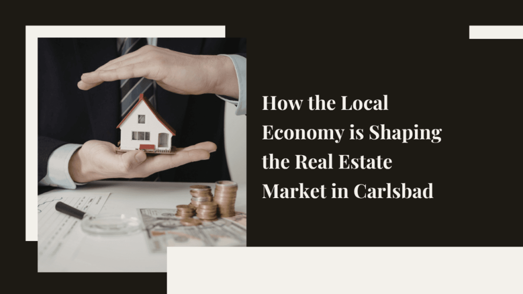 Carlsbad Real Estate Market and the Local Economy